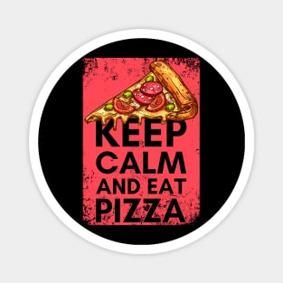 Keep Calm and Eat Pizza - Pizza Lovers Magnet